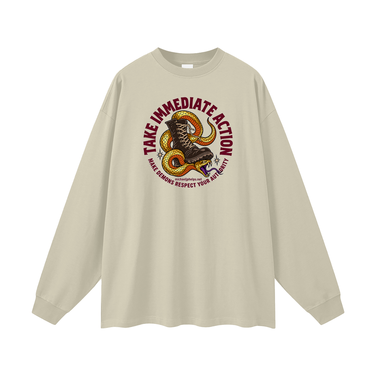 TAKE IMMEDIATE ACTION MAKE DEMONS RESPECT YOUR AUTHORITY michaeljphelps.net Long Sleeve T-Shirt
