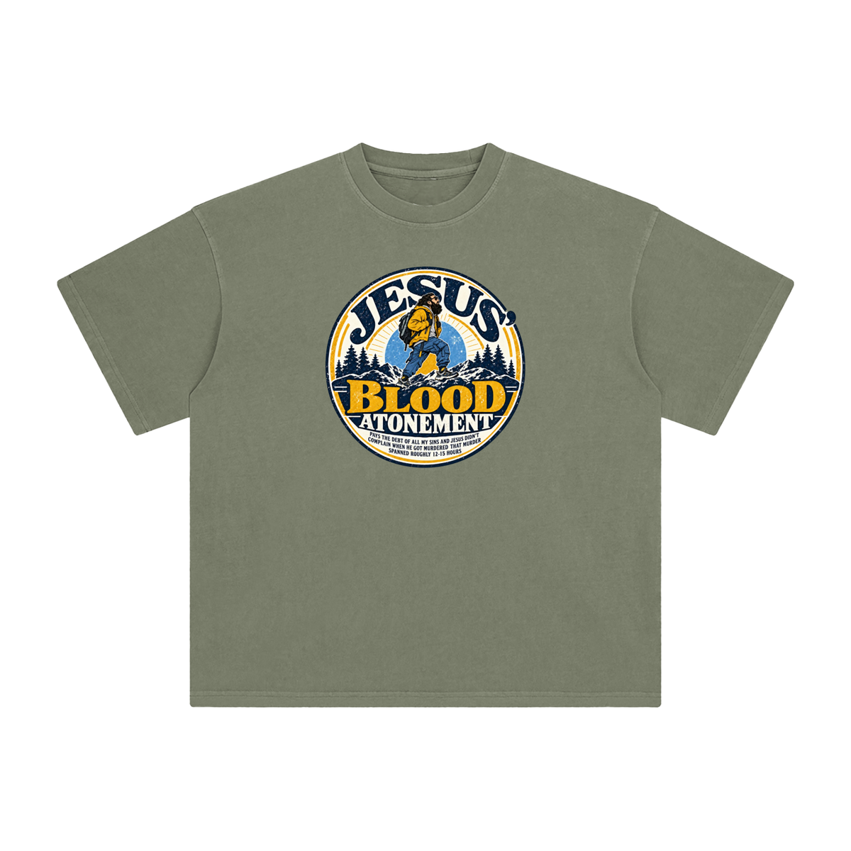 JESUS' BLOOD ATONEMENT PAYS THE DEBT OF ALL MY SINS AND JESUS DIDN'T COMPLAIN WHEN HE GOT MURDERED THAT MURDER SPNNED ROUGHLY 12-15 HOURS T-Shirt