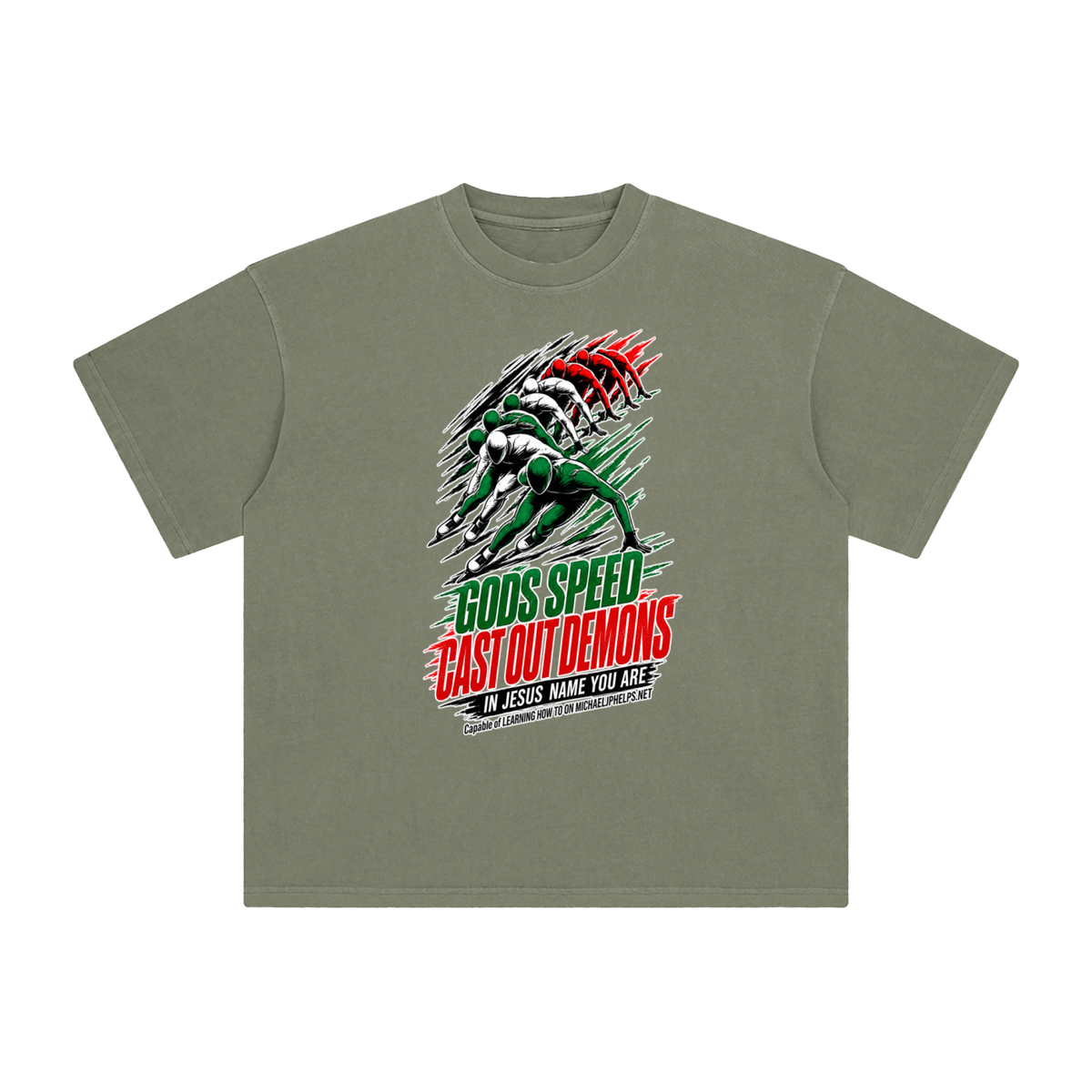 GODS SPEED CAST OUT DEMONS IN JESUS NAME YOU ARE Capable of LEARNING HOW TO ON MICHAELJPHELPS.NET T-Shirt