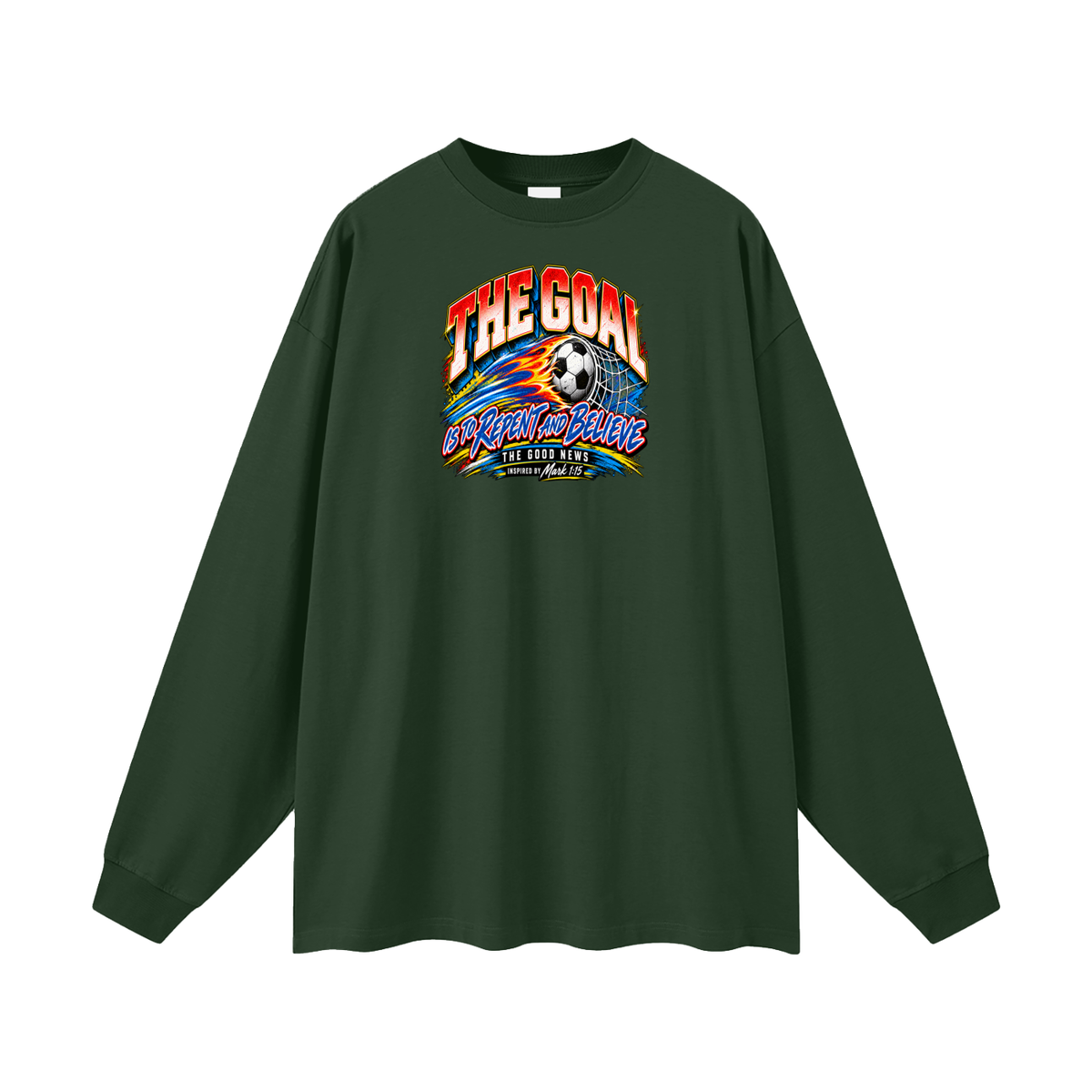 THE GOAL IS TO REPENT AND BELIEVE THE GOOD NEWS INSPIRED BY MARK 1:15 Long Sleeve T-Shirt