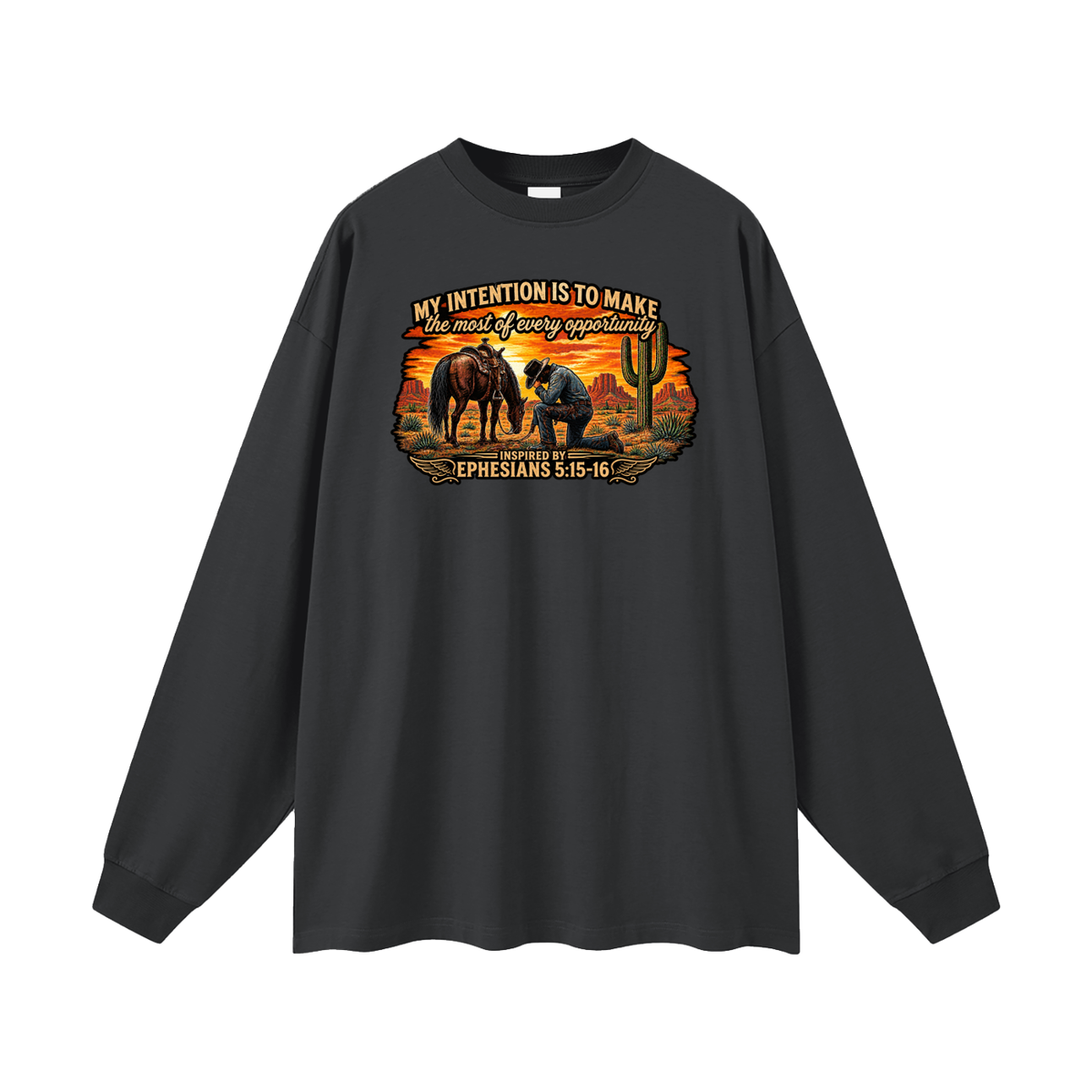 MY INTENTION IS TO MAKE THE MOST OF EVERY OPPORTUNITY INSPIRED BY EPHESIANS 5:15-16 Long Sleeve T-Shirt