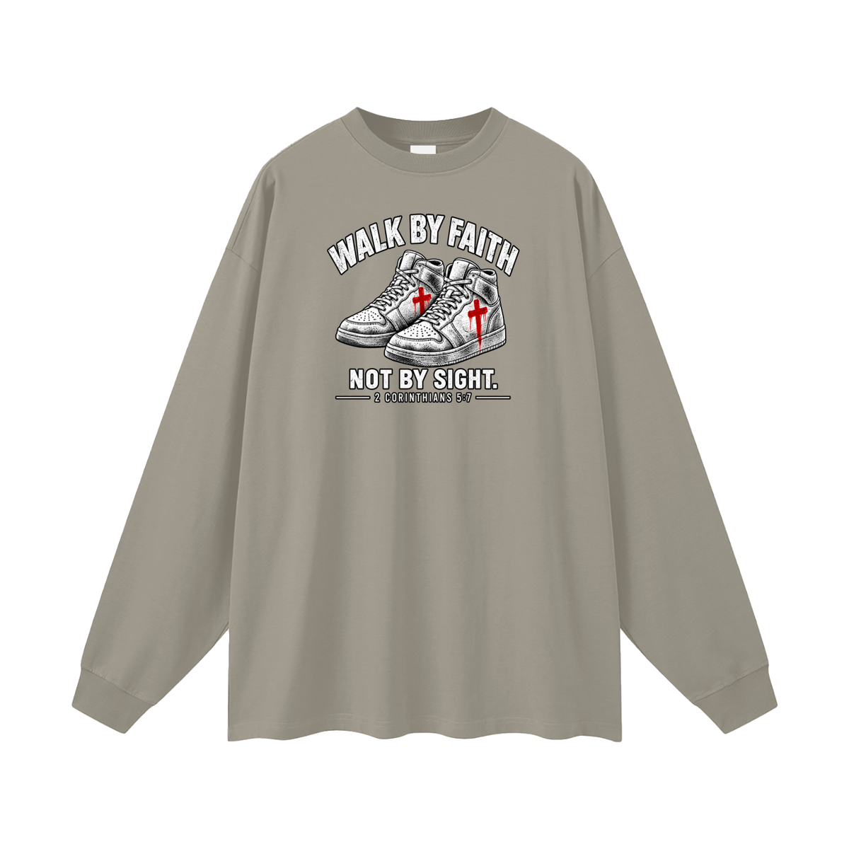 Walk by faith not by sight. Long Sleeve T-Shirt