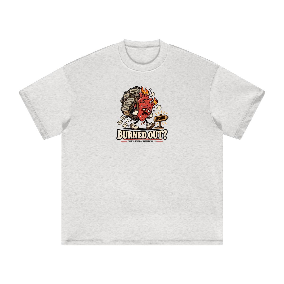 BURNED OUT? COME TO JESUS - MATTHEW 11:28 T-Shirt