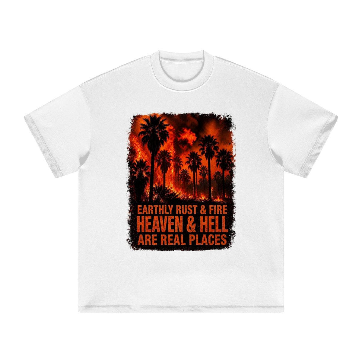 EARTHLY RUST & FIRE HEAVEN & HELL ARE REAL PLACES T-Shirt
