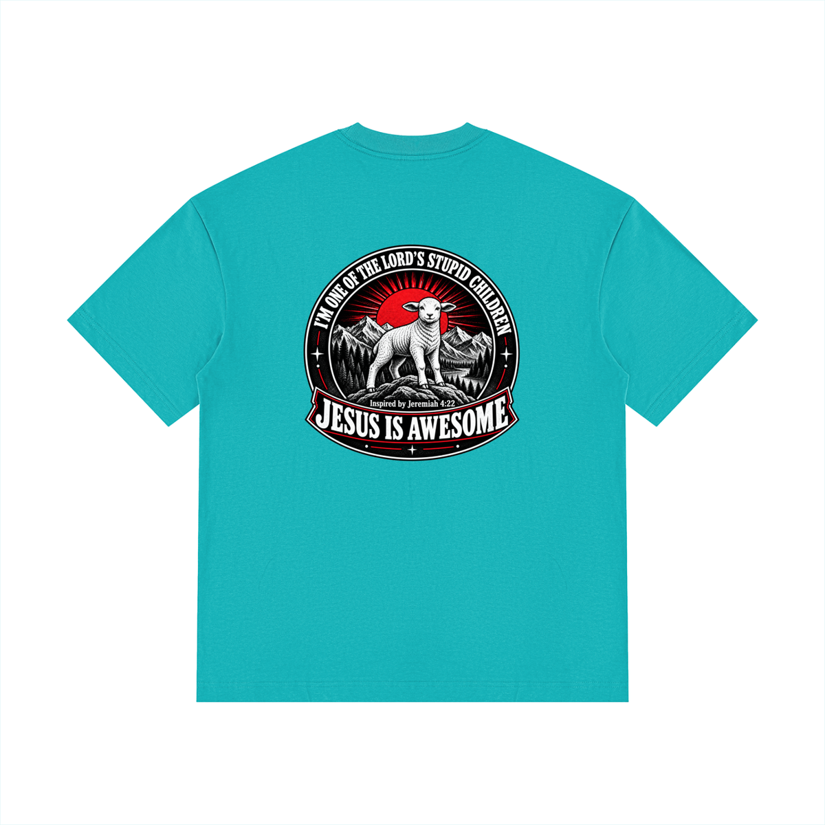 I'M ONE OF THE LORD'S STUPID CHILDREN INSPIRED BY Jeremiah 4:22 JESUS IS AWESOME T-Shirt