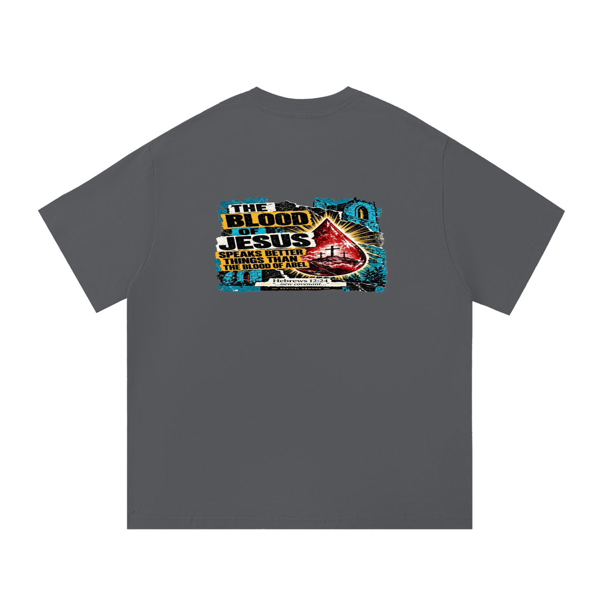 REVIVAL ARMOUR THE BLOOD OF JESUS SPEAKS BETTER THINGS THAN THE BLOOD OF ABEL T-Shirt