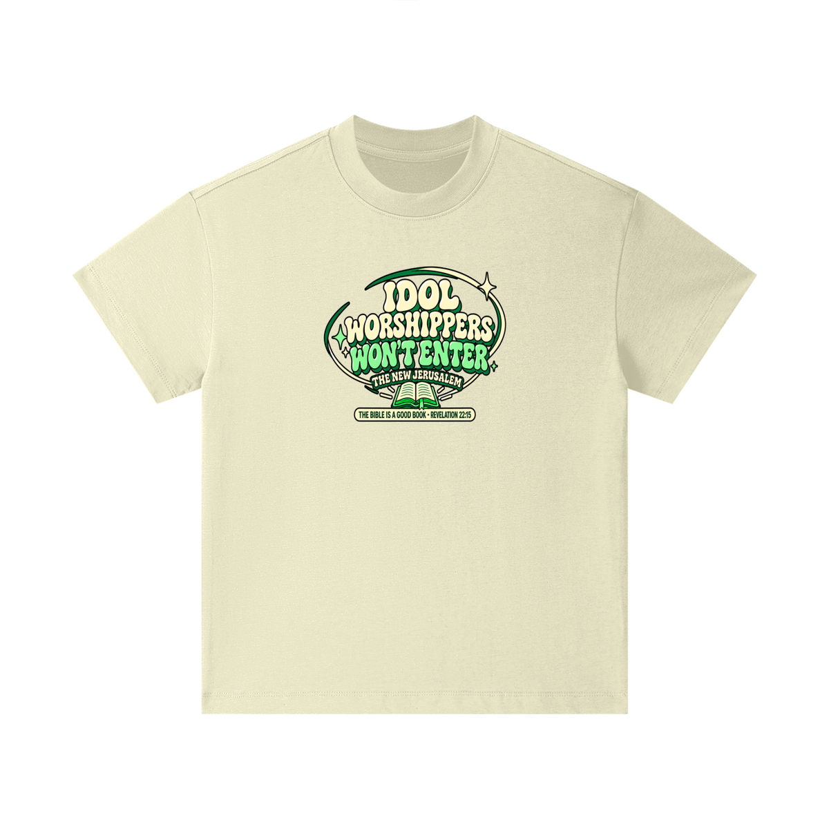 IDOL WORSHIPPERS WON'T ENTER THE NEW JERUSALEM THE BIBLE IS A GOOD BOOK . REVELATION 22:15 Kids T-Shirt