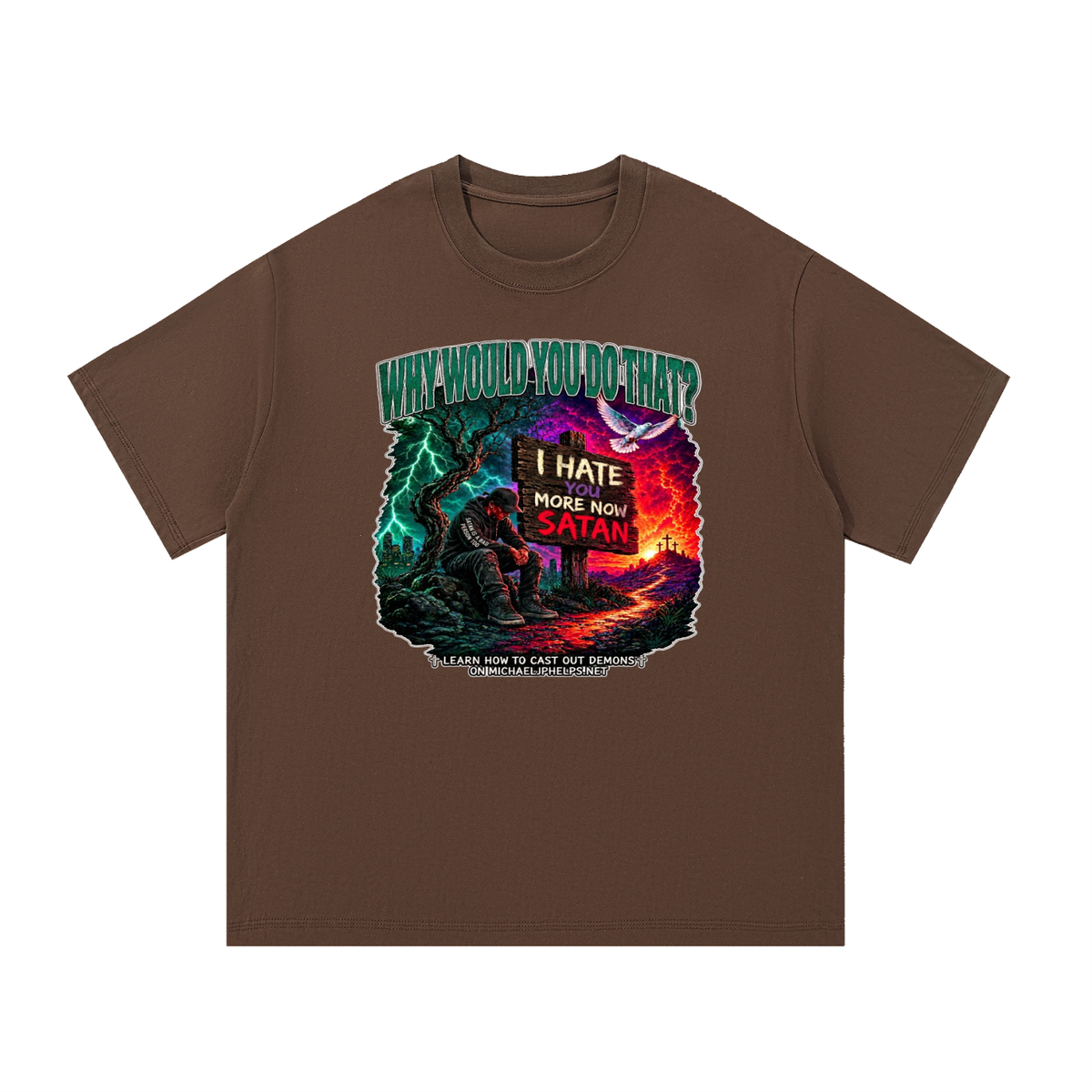 WHY WOULD YOU DO THAT? T-Shirt