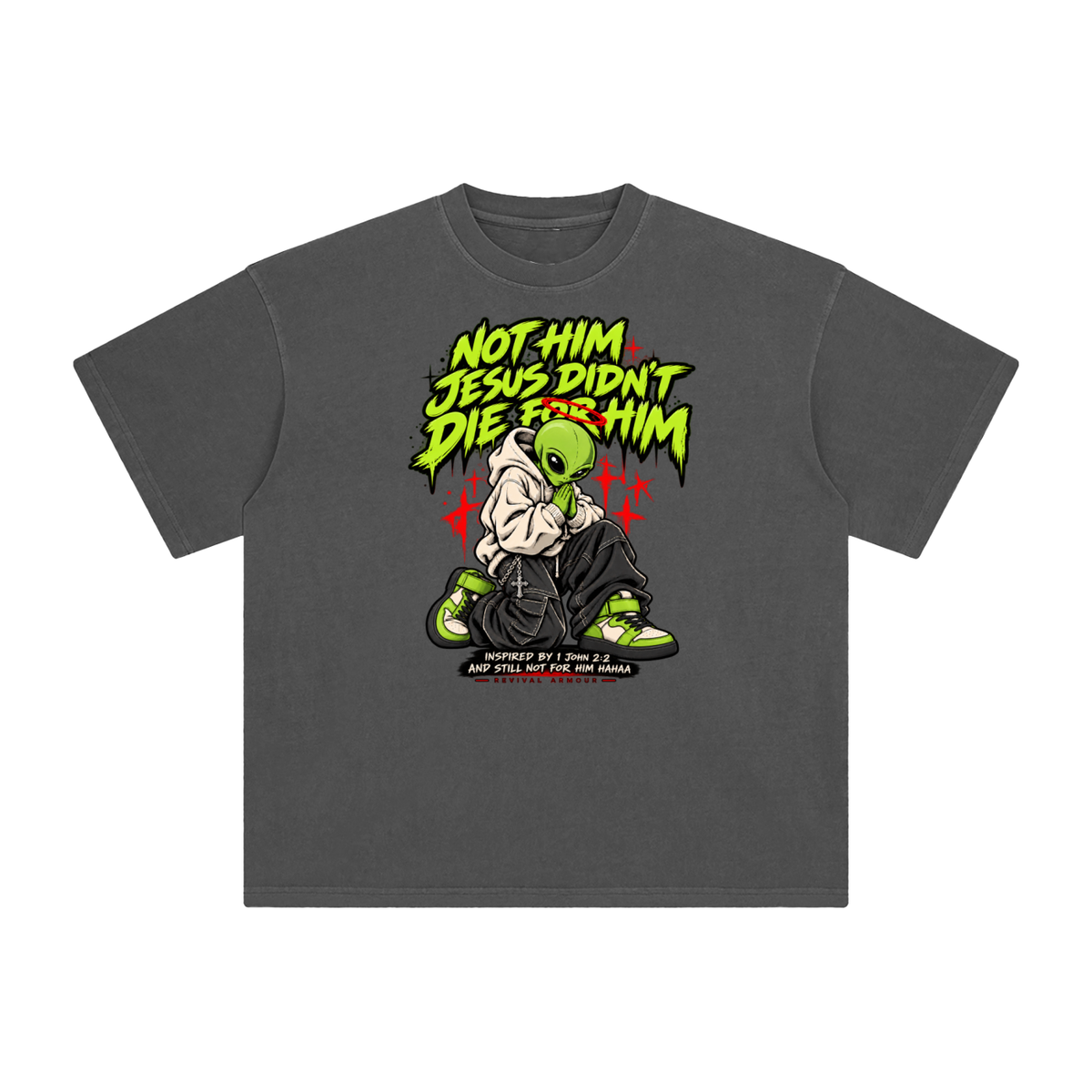 NOT HIM JESUS DIDN'T DIE FOR HIM INSPIRED BY 1 JOHN 2:2 AND STILL NOT FOR HIM HAAA T-Shirt