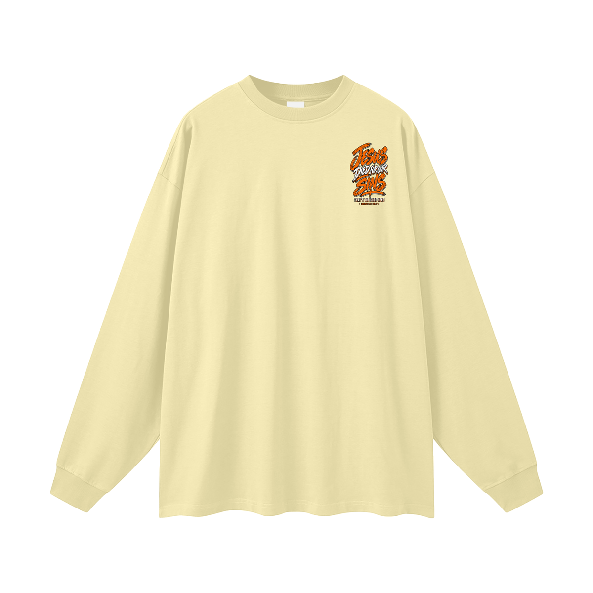 JESUS DIED FOR FOR OUR SINS THAT'S THE GOOD NEWS 1 CORTHIANS 15:1-4 JESUS SAVES THE BLOOD PAID IT ALL Long Sleeve T-Shirt