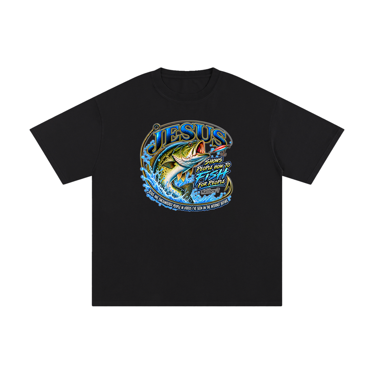 JESUS SHOWS PEOPLE HOW TO FISH FOR PEOPLE _ Matthew 7 T-Shirt