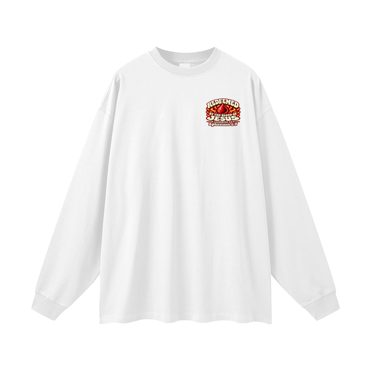 REDEEMED BY THE BLOOD OF JESUS ACCORDING TO EPHESIANS 1:7 IF YOU DON'T REPENT YOU'LL BURN FOREVER ACCORDING TO MARK 9:43-48 Long Sleeve T-Shirt