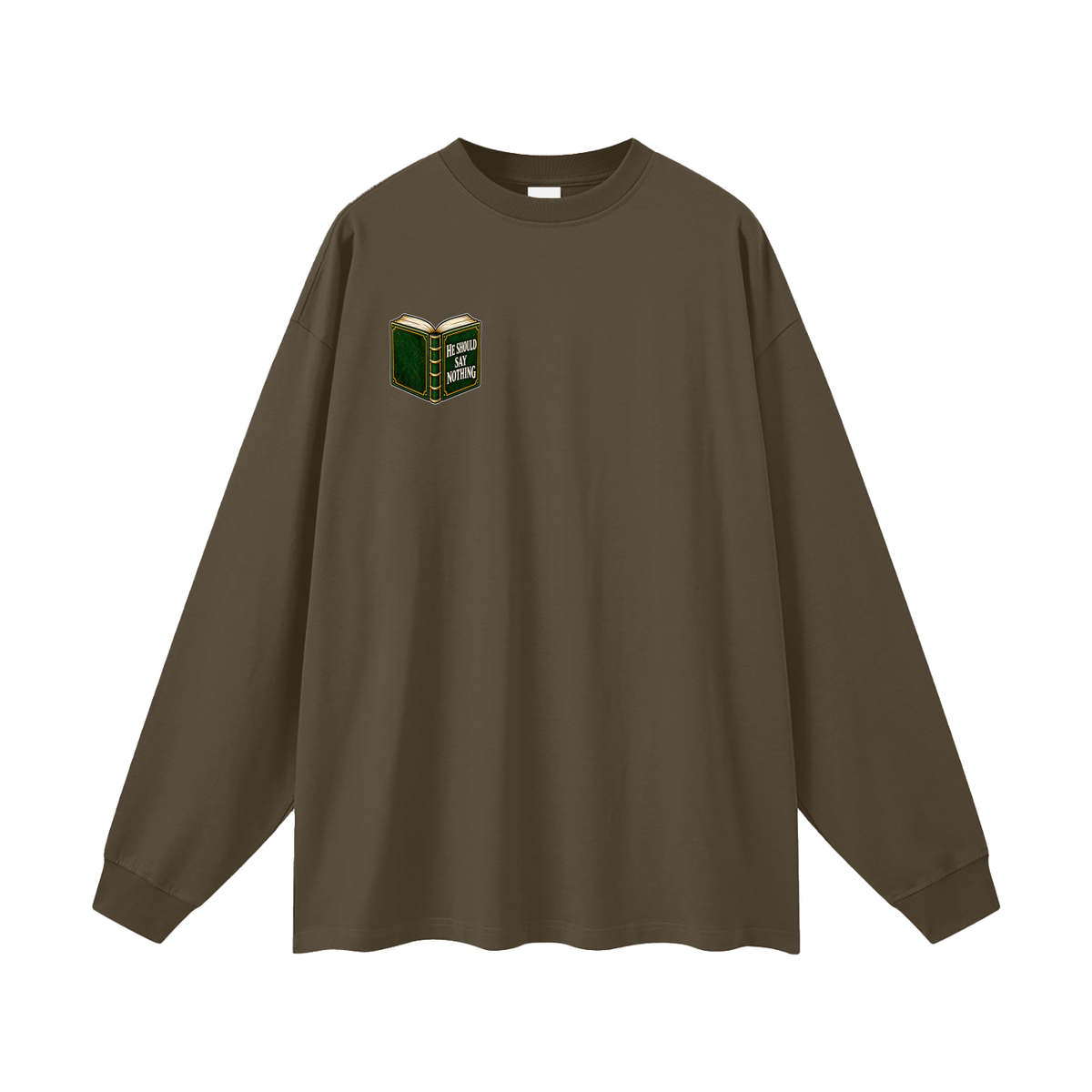 HE SHOULD SAY NOTHING Long Sleeve T-Shirt