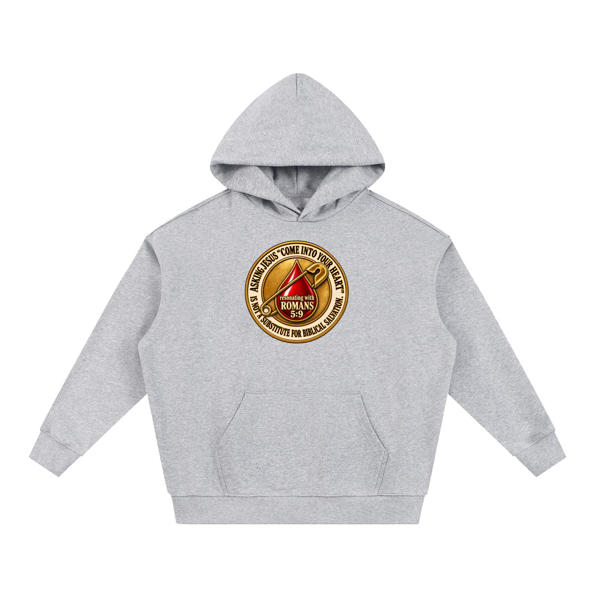 ASKING JESUS "COME INTO YOUR HEART" IS NOT A SUBSTITUTE FOR BIBLICAL SALVATION. resonating with ROMANS 5:9 Hoodie