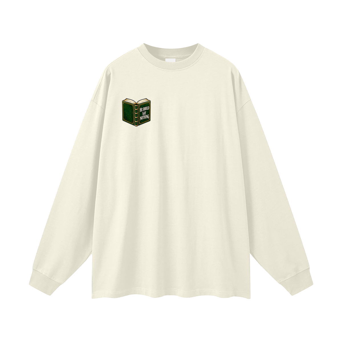 HE SHOULD SAY NOTHING Long Sleeve T-Shirt
