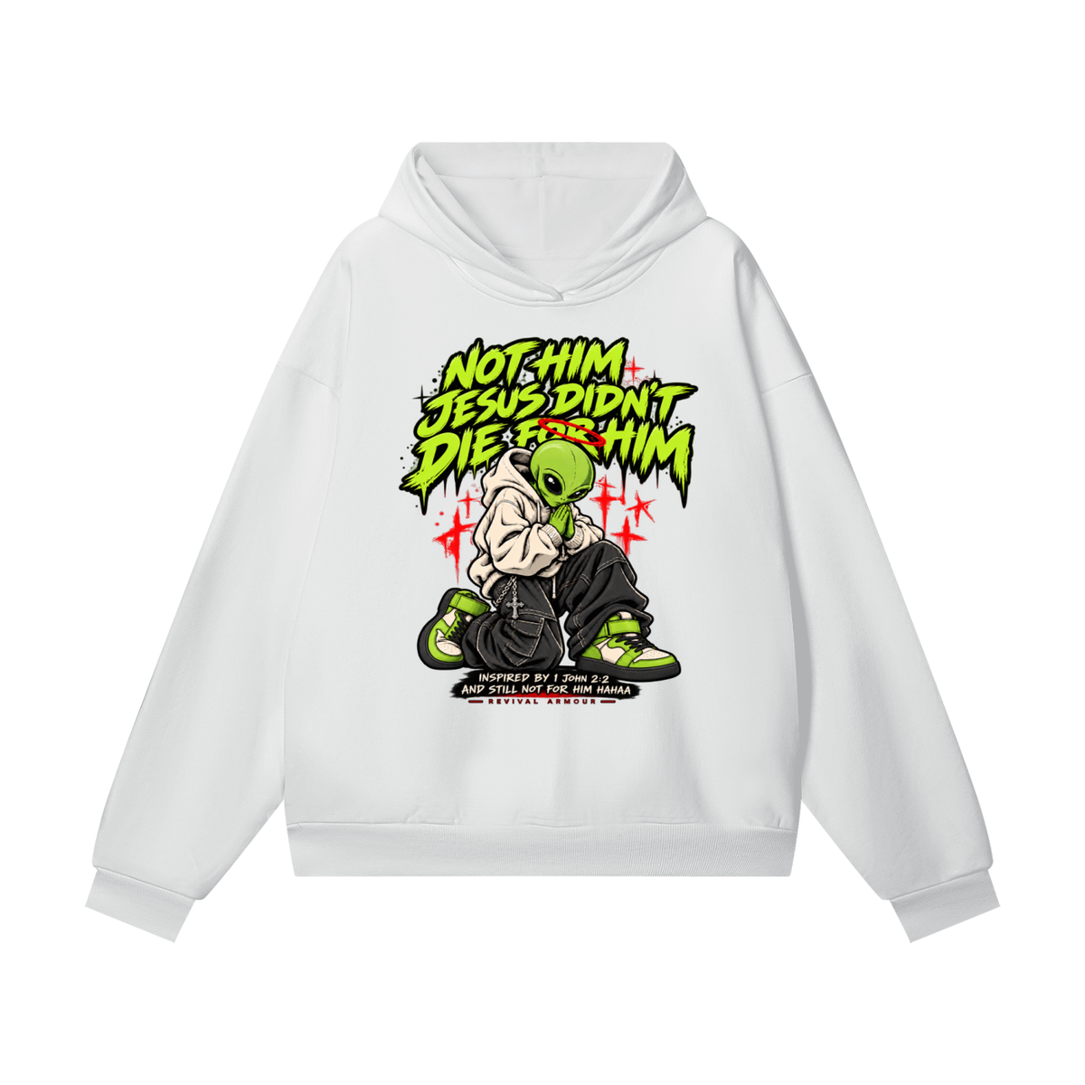 NOT HIM JESUS DIDN'T DIE FOR HIM INSPIRED BY 1 JOHN 2:2 AND STILL NOT FOR HIM HAAA Hoodie