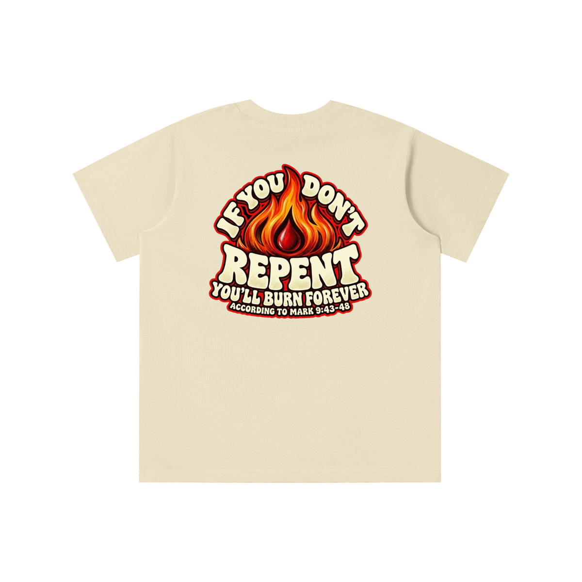 REDEEMED BY THE BLOOD OF JESUS ACCORDING TO EPHESIANS 1:7 IF YOU DON'T REPENT YOU'LL BURN FOREVER ACCORDING TO MARK 9:43-48 youth T-shirt