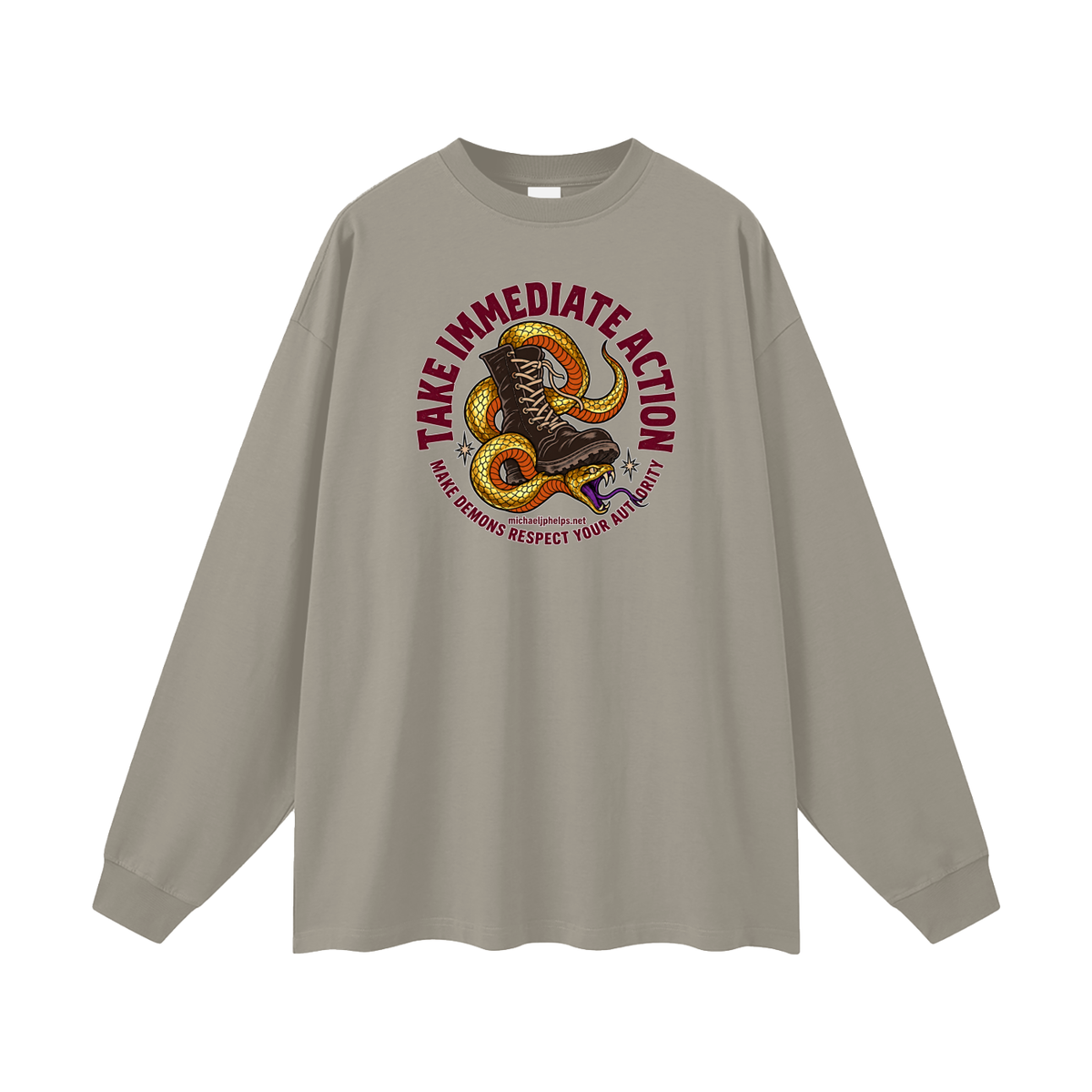 TAKE IMMEDIATE ACTION MAKE DEMONS RESPECT YOUR AUTHORITY michaeljphelps.net Long Sleeve T-Shirt