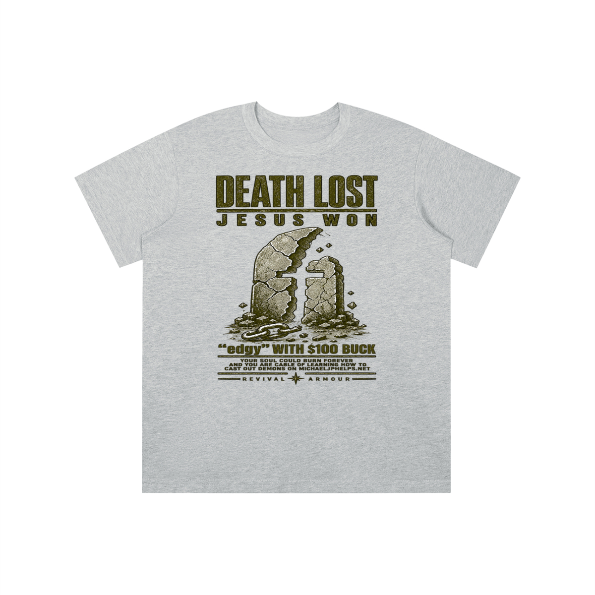 DEATH LOST JESUS WON "edgy" WITH $100 BUCK YOUR SOUL COULD BURN FOREVER AND YOU ARE CABLE OF LEARNING HOW TO CAST OUT DEMONS ON MICHAELJPHELPS.NET youth T-shirt