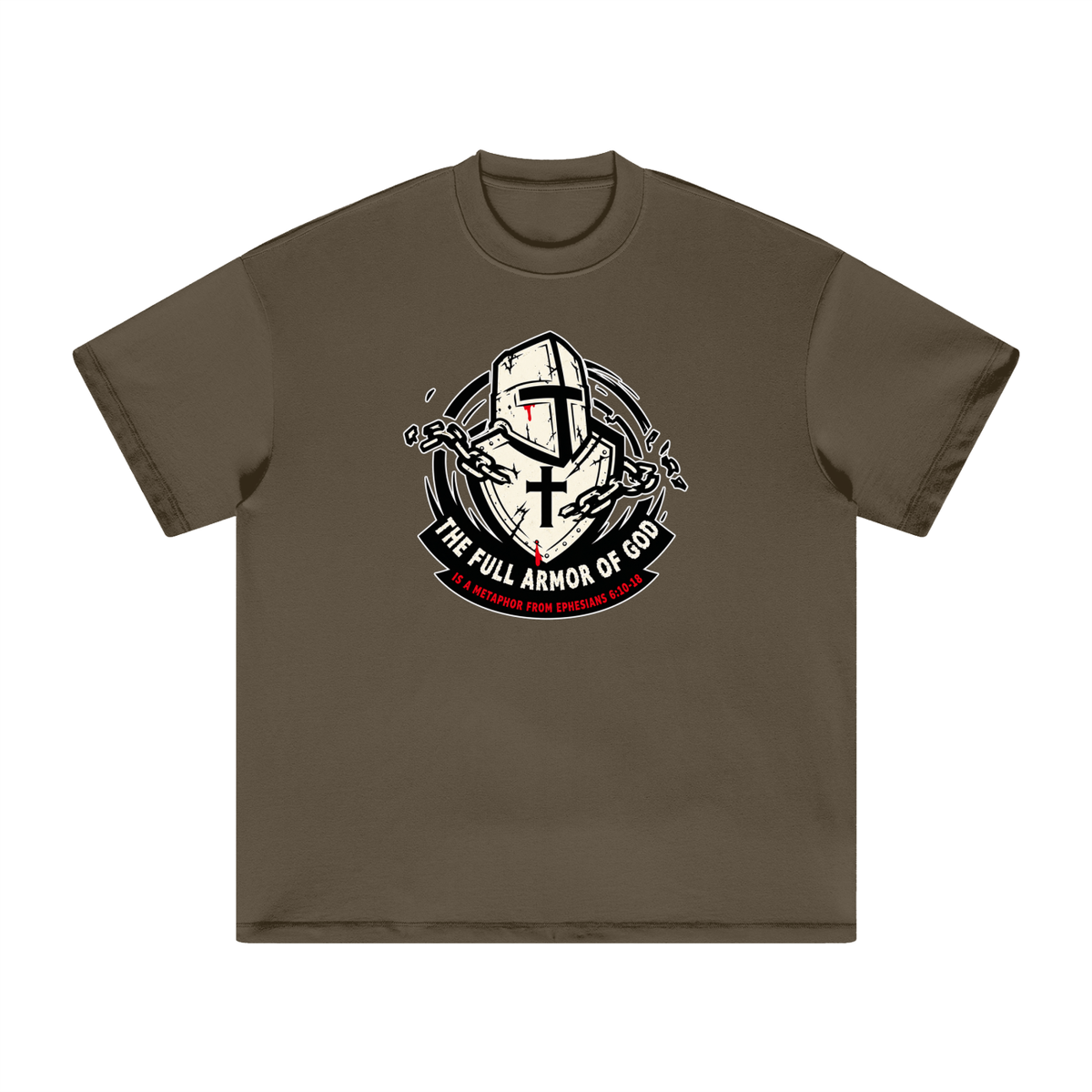 THE FULL ARMOR OF GOD IS A METAPHOR FROM EPHESIANS 6:10-18 T-Shirt