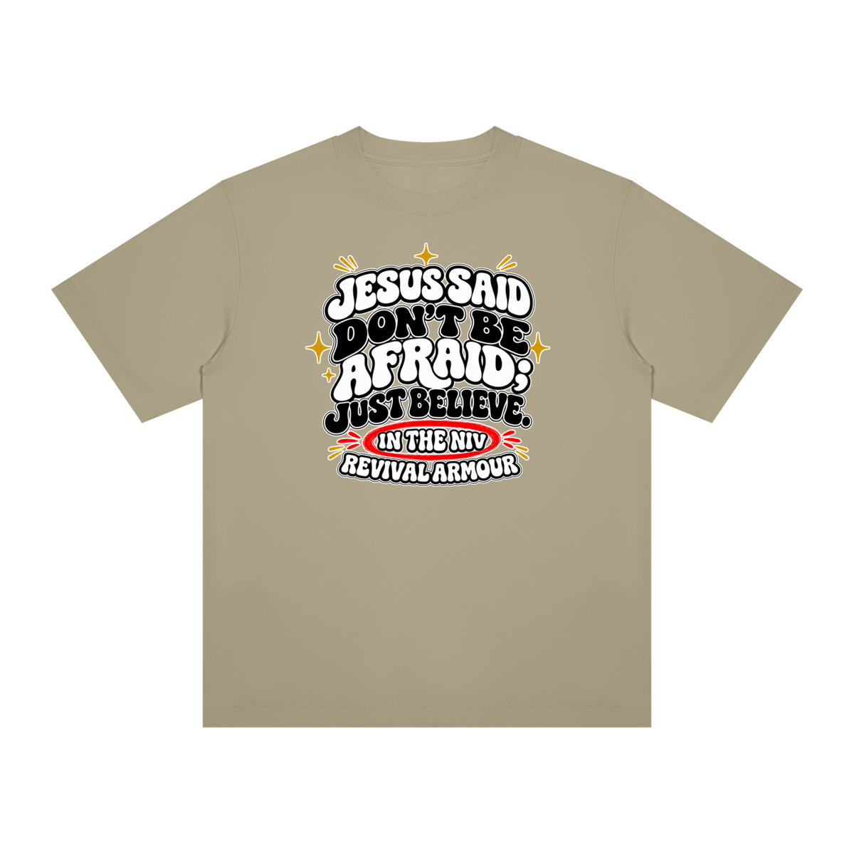 JESUS SAID Don't be afraid; just believe." IN THE NIV PREACH THE BLOOD OF JESUS T-Shirt