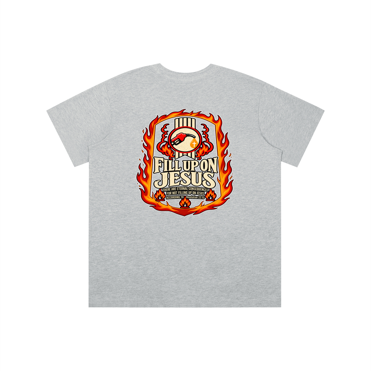 FILL UP ON JESUS THERE ARE ETERNAL CONSEQUENCES FOR NOT FILLING UP ON JESUS ACCORDING TO REVELATION 22:15 youth T-shirt
