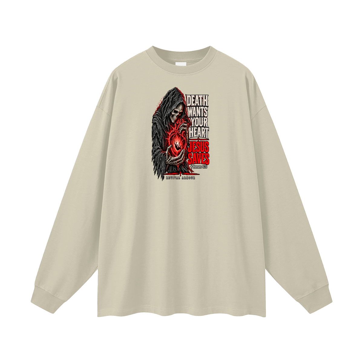 DEATH WANTS YOUR HEART JESUS SAVES ROMANS 6:23 REVIVAL ARMOUR Long Sleeve T-Shirt