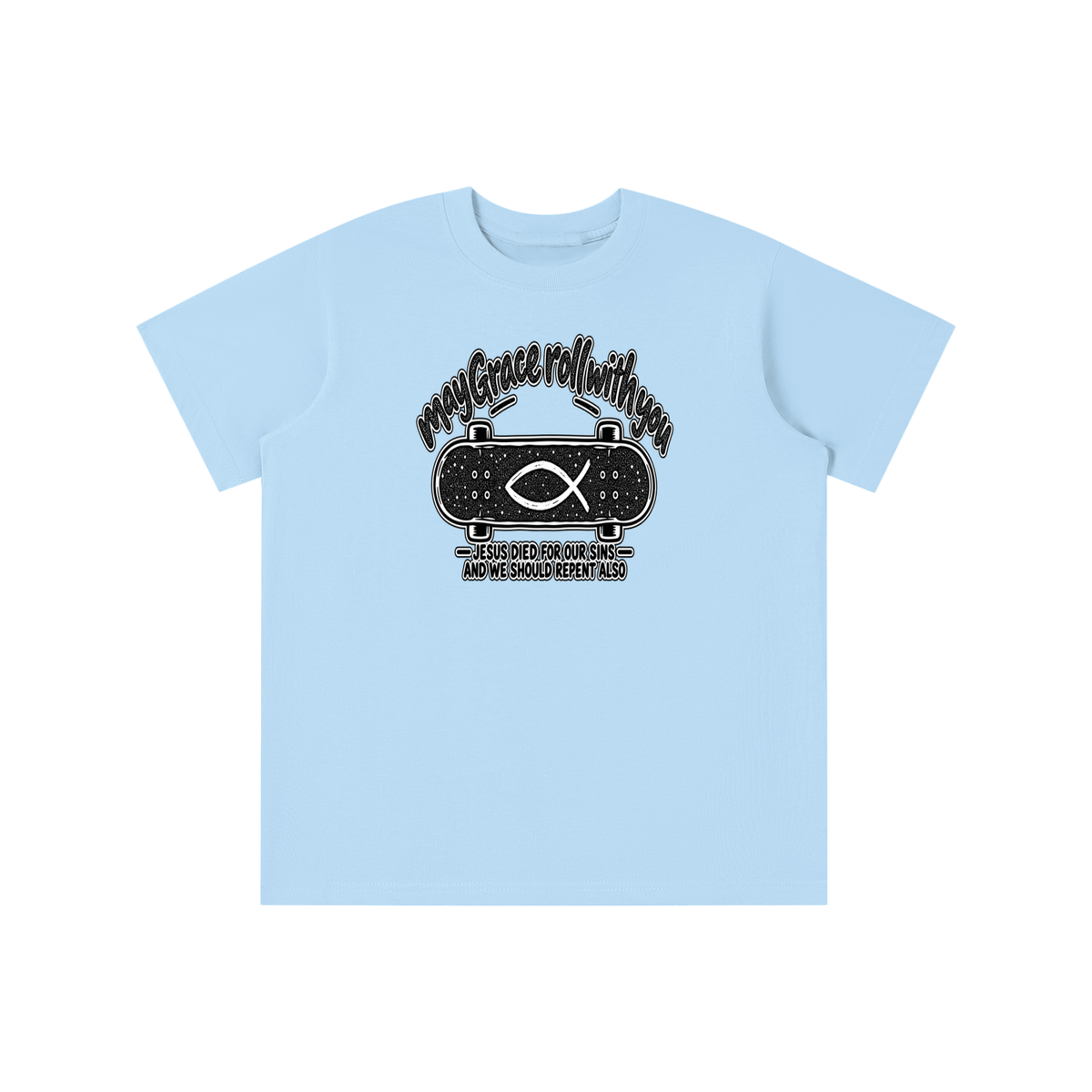 may Grace roll with you JESUS DIED FOR OUR SINS AND WE SHOULD REPENT ALSO youth T-shirt