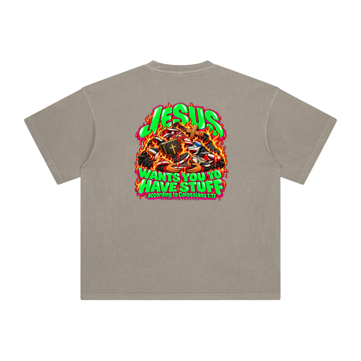JESUS WANTS YOU TO HAVE STUFF according to COLLISIANS 1:17 T-Shirt
