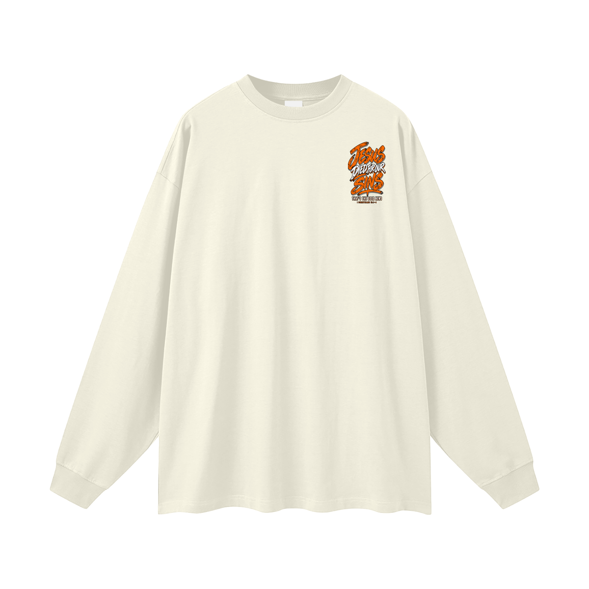 JESUS DIED FOR FOR OUR SINS THAT'S THE GOOD NEWS 1 CORTHIANS 15:1-4 JESUS SAVES THE BLOOD PAID IT ALL Long Sleeve T-Shirt