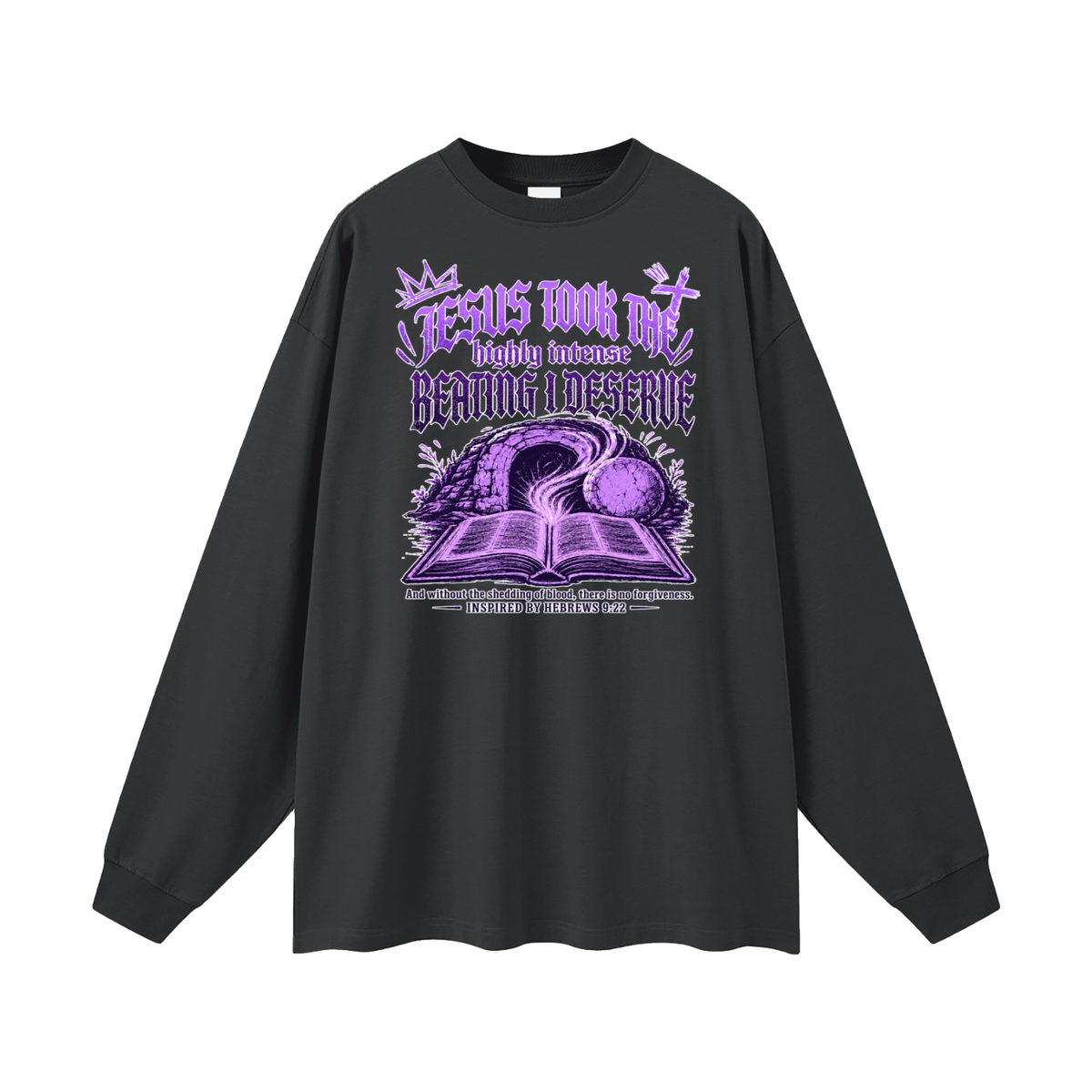 JESUS TOOK THE highly intense BEATING I DESERVE And without the shedding of blood, there is no forgiveness. INSPIRED BY HEBREWS 9:22 Long Sleeve T-Shirt