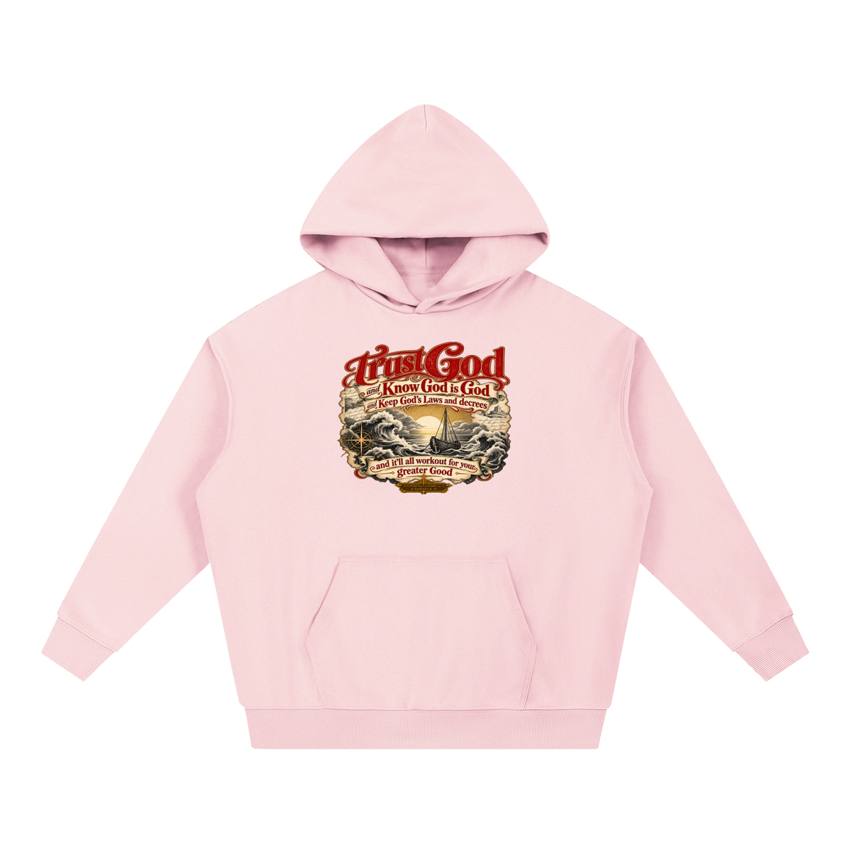 Trust God and Know God is God and Keep God's Laws and decrees and it'll all workout for your greater Good ACCORDING TO JOHN 14:15 & ROMANS 8:28 Hoodie