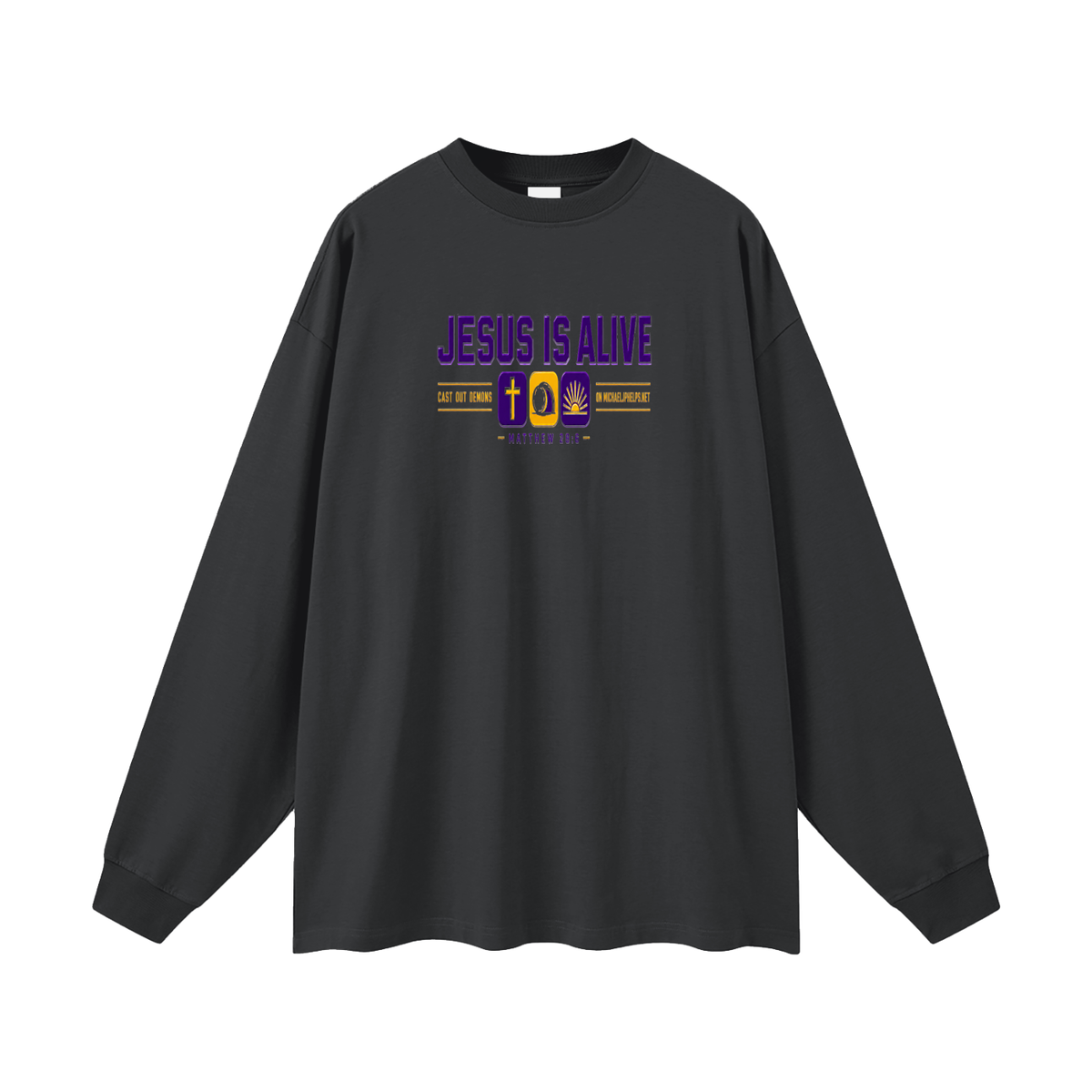 JESUS IS ALIVE CAST OUT DEMONS ON MICHAELJPHELPS.NET Long Sleeve T-Shirt