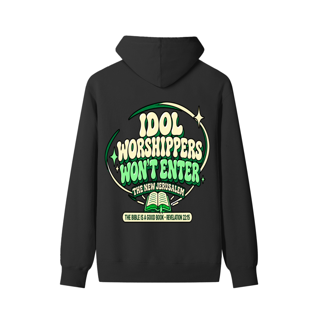 Idol worshipper won't enter the New Jerusalem Hoodie