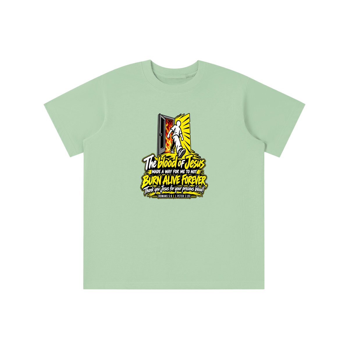 THE BLOOD OF JESUS MADE A WAY FOR ME TO NOT BURN ALIVE FOREVER THANK YOU JESUS FOR YOUR PRECIOUS BLOOD! (ROMANS 5:9 / 1 PETER 1:19) youth T-shirt