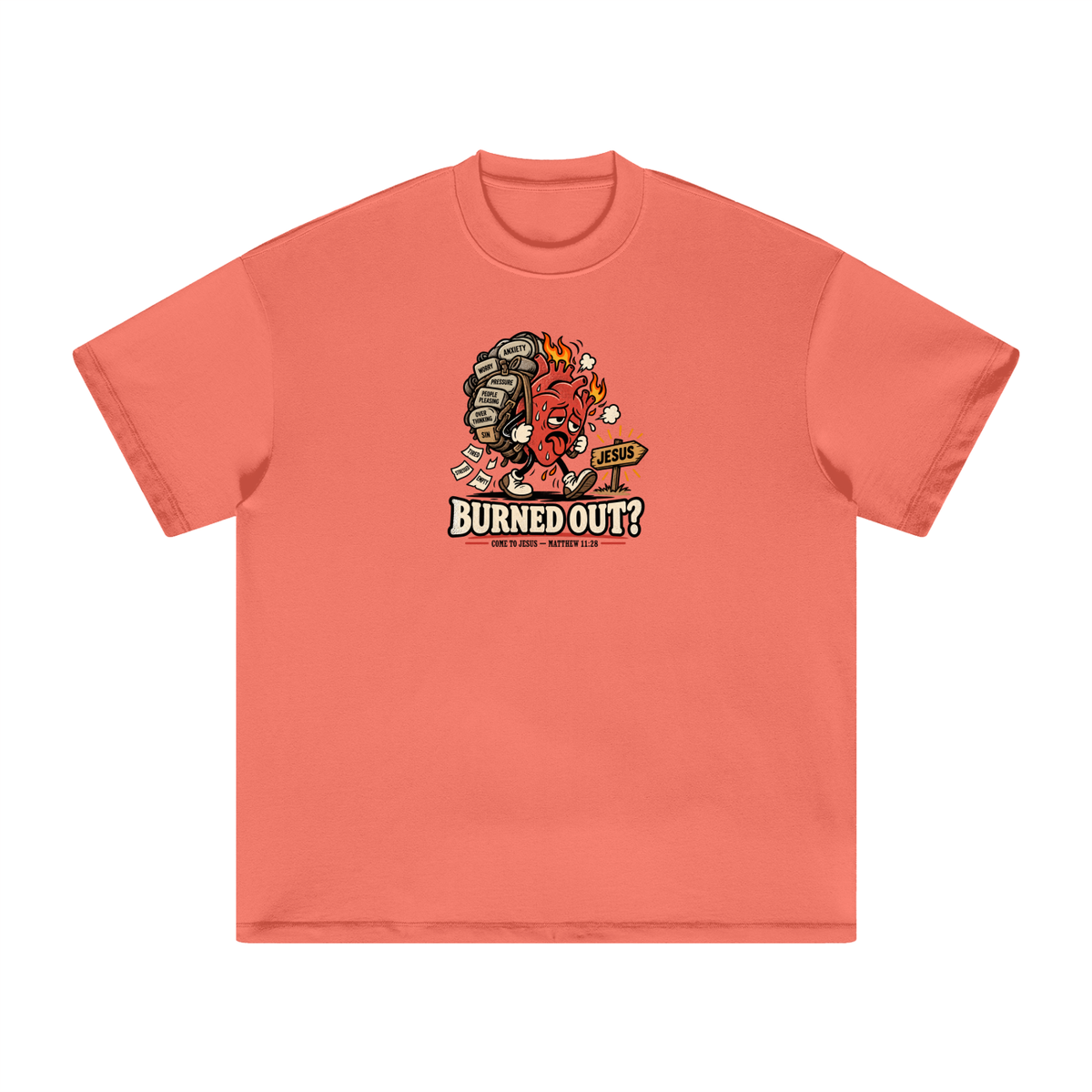 BURNED OUT? COME TO JESUS - MATTHEW 11:28 T-Shirt