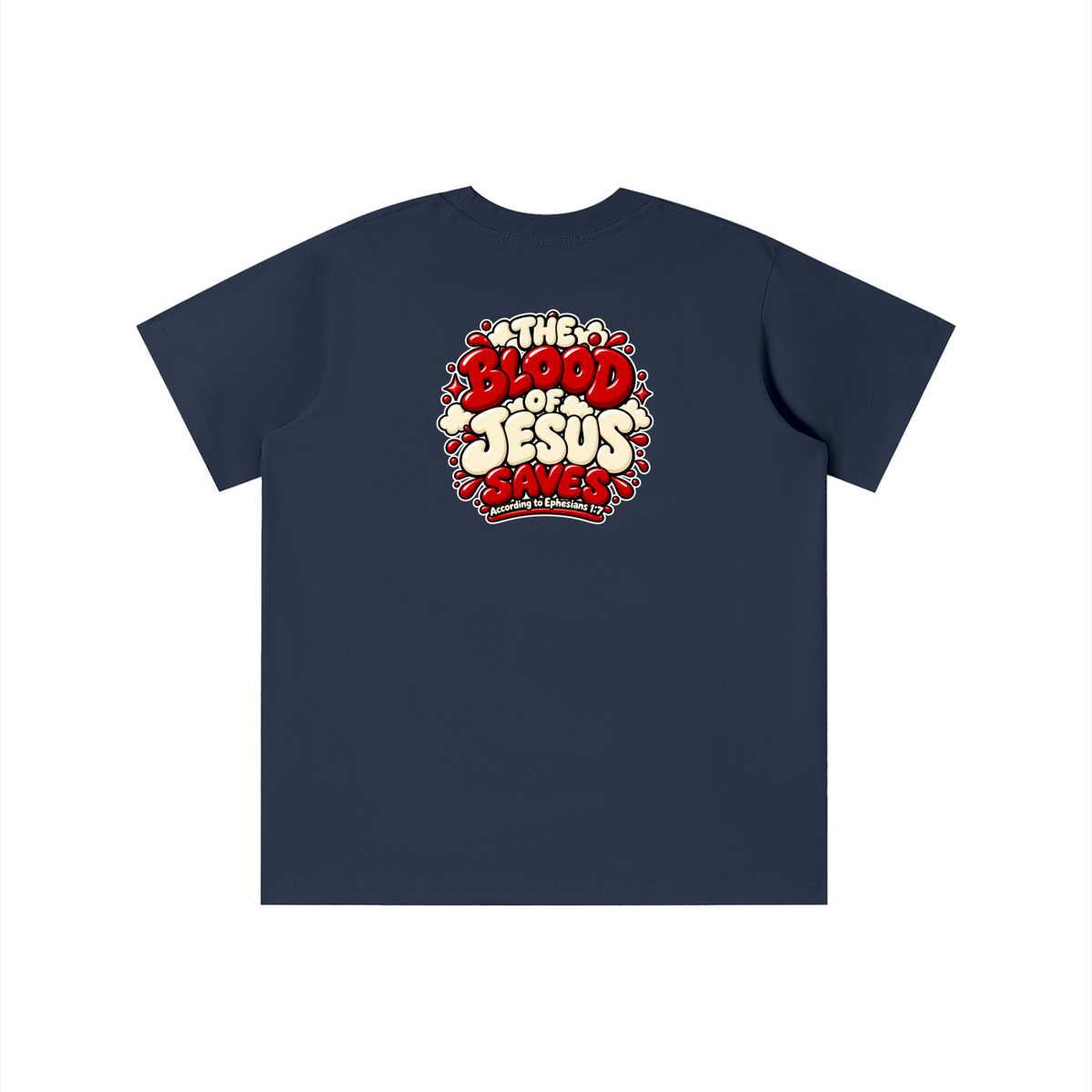 THE BLOOD OF JESUS SAVES ACCORDING TO EPHESIANS 1:7 youth T-shirt
