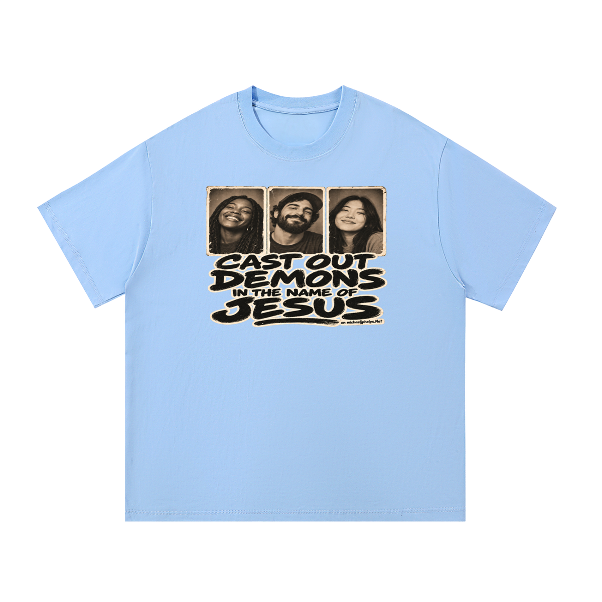 Cast out demons in the name of Jesus on Michaeljphelps.Net T-Shirt