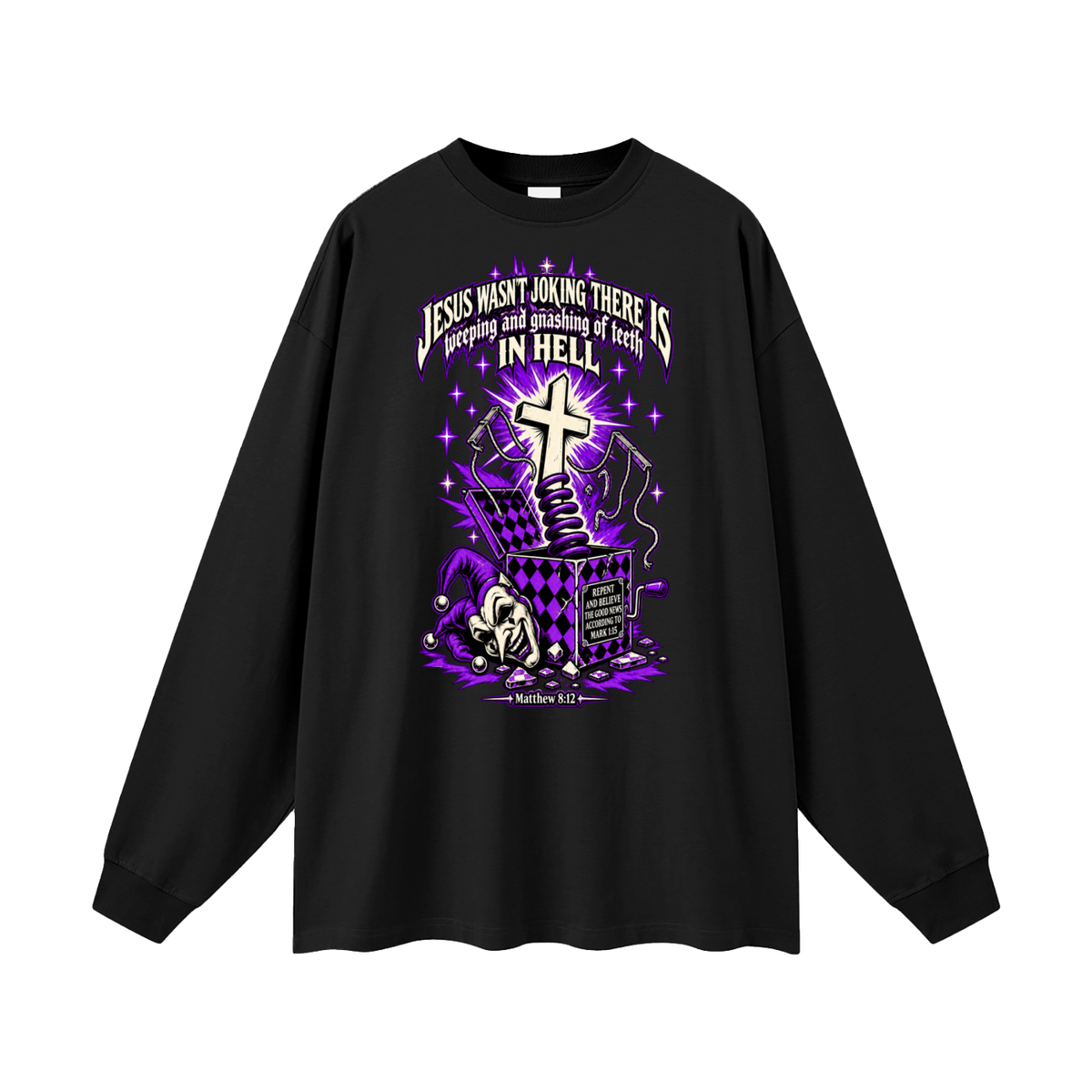 Jesus wasn’t joking there is weeping and gnashing of teeth in hell Long Sleeve T-Shirt