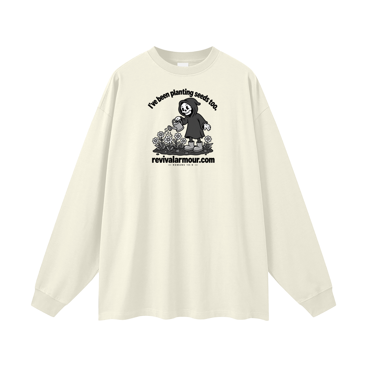 I've been planting seeds too. revivalrarmour.com ROMANS 10:9 Long Sleeve T-Shirt