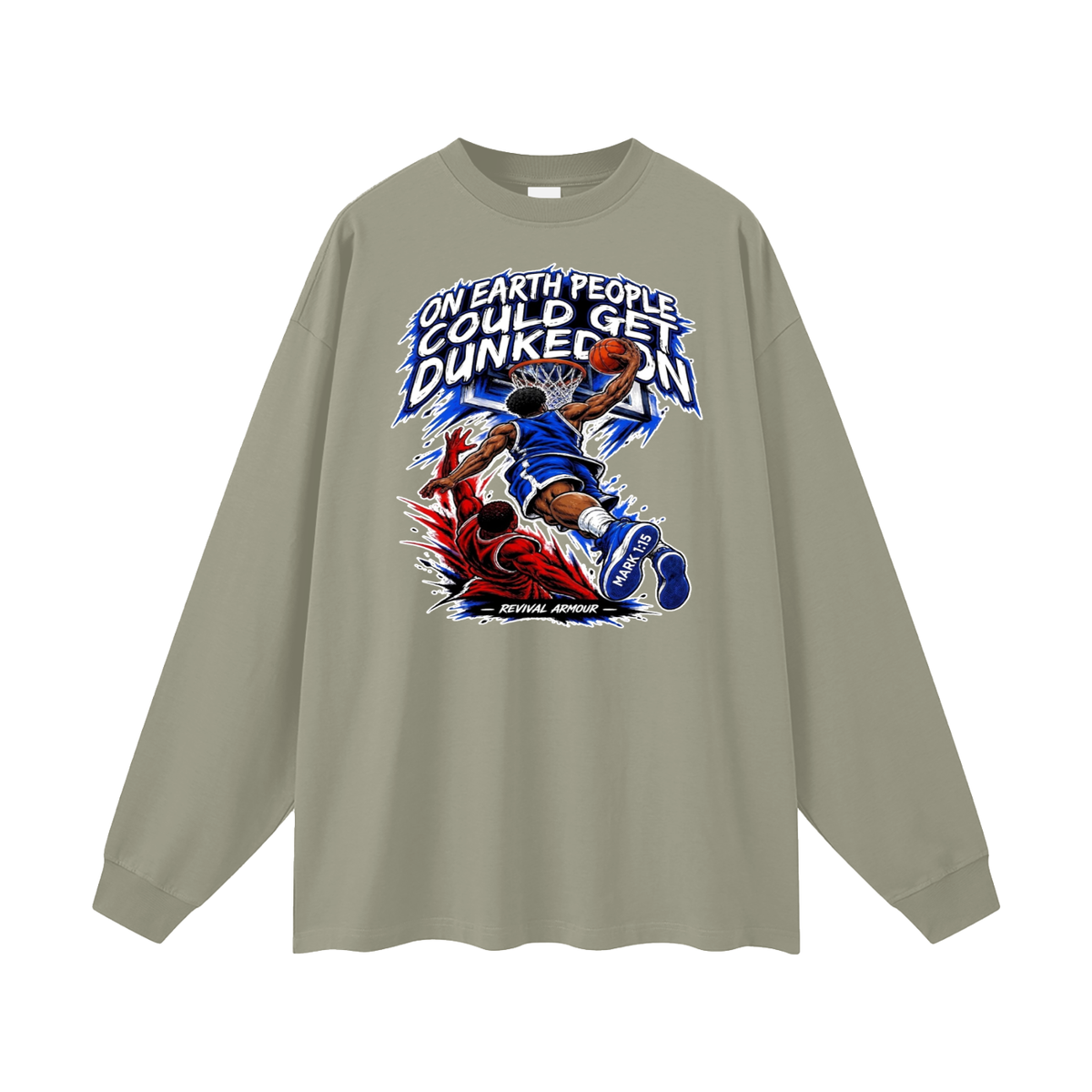 ON EARTH PEOPLE COULD GET DUNKED ON ( MARK 1:15 IS ON HIS SHOES ) Long Sleeve T-Shirt