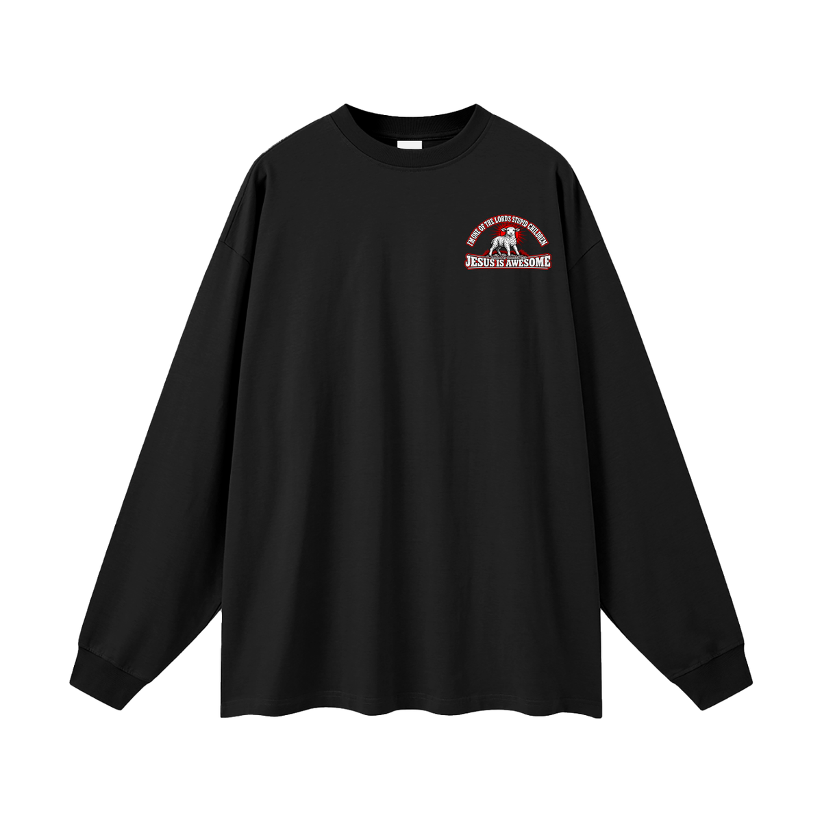 I'M ONE OF THE LORD'S STUPID CHILDREN INSPIRED BY Jeremiah 4:22 JESUS IS AWESOME Long Sleeve T-Shirt