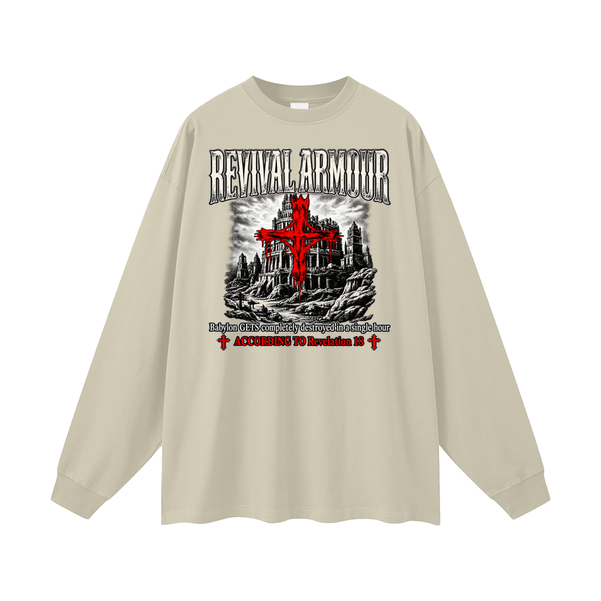 REVIVAL ARMOUR Babylon GETS completely destroyed in a single hour ACCORDING TO Revelation 18 Long Sleeve T-Shirt