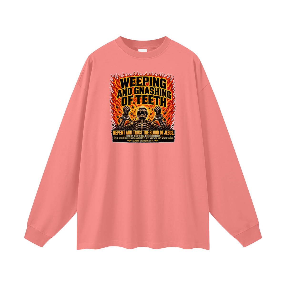 WEEPING AND GNASHING OF TEETH Long Sleeve T-Shirt