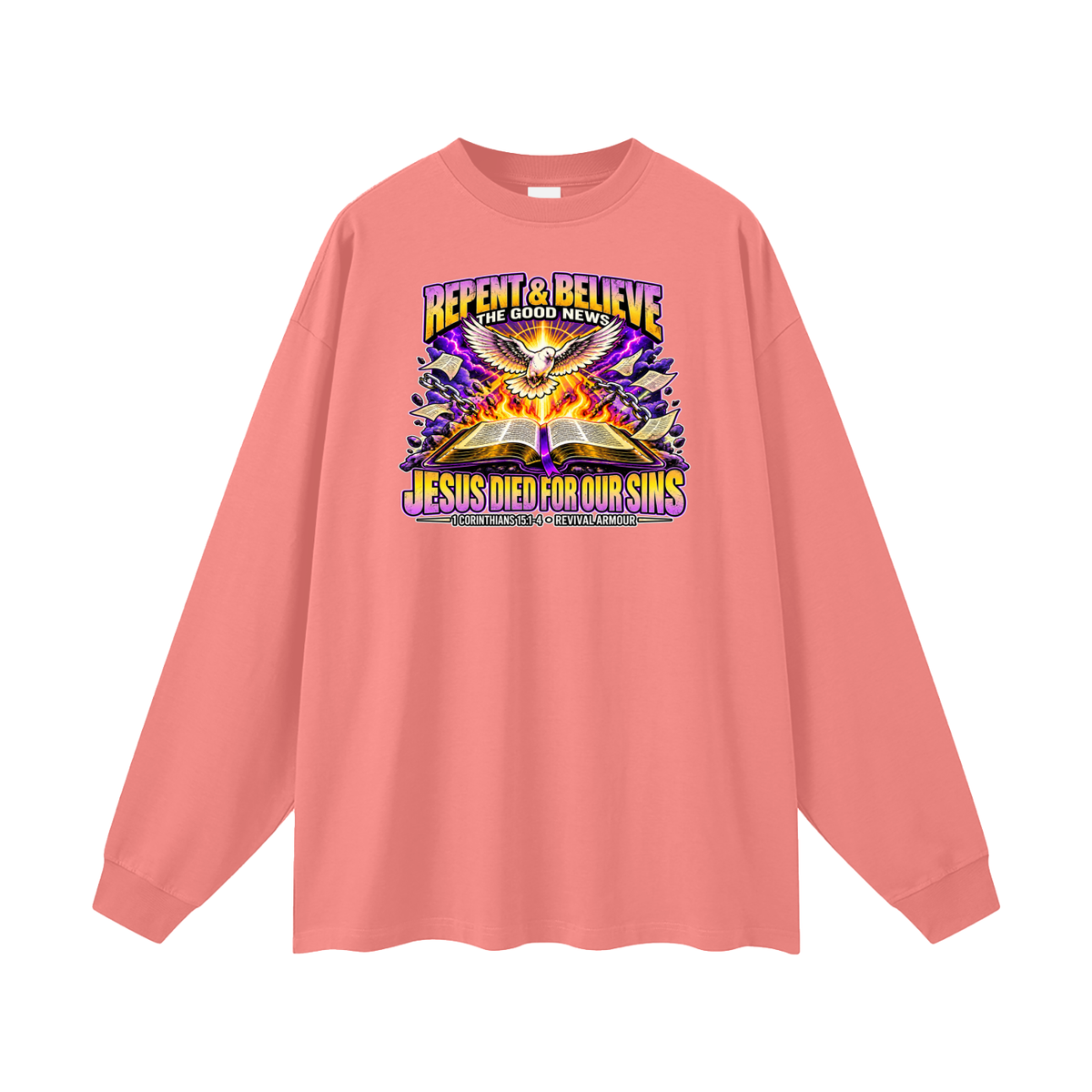 REPENT & BELIEVE THE GOOD NEWS JESUS DIED FOR OUR SINS Long Sleeve T-Shirt