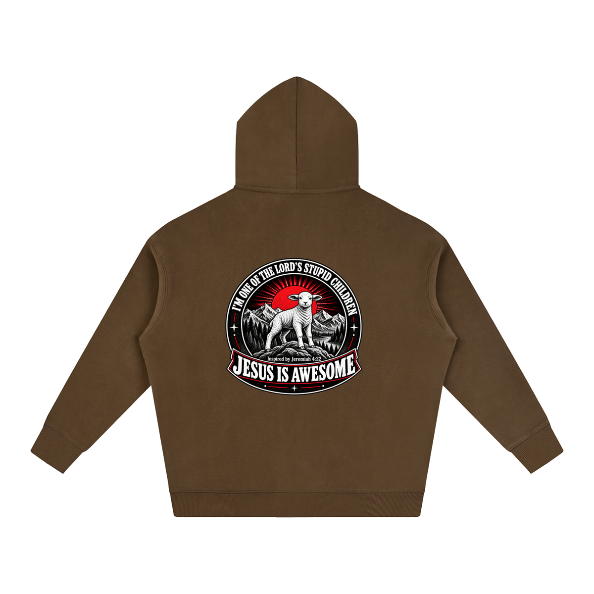 I'M ONE OF THE LORD'S STUPID CHILDREN INSPIRED BY Jeremiah 4:22 JESUS IS AWESOME Hoodie