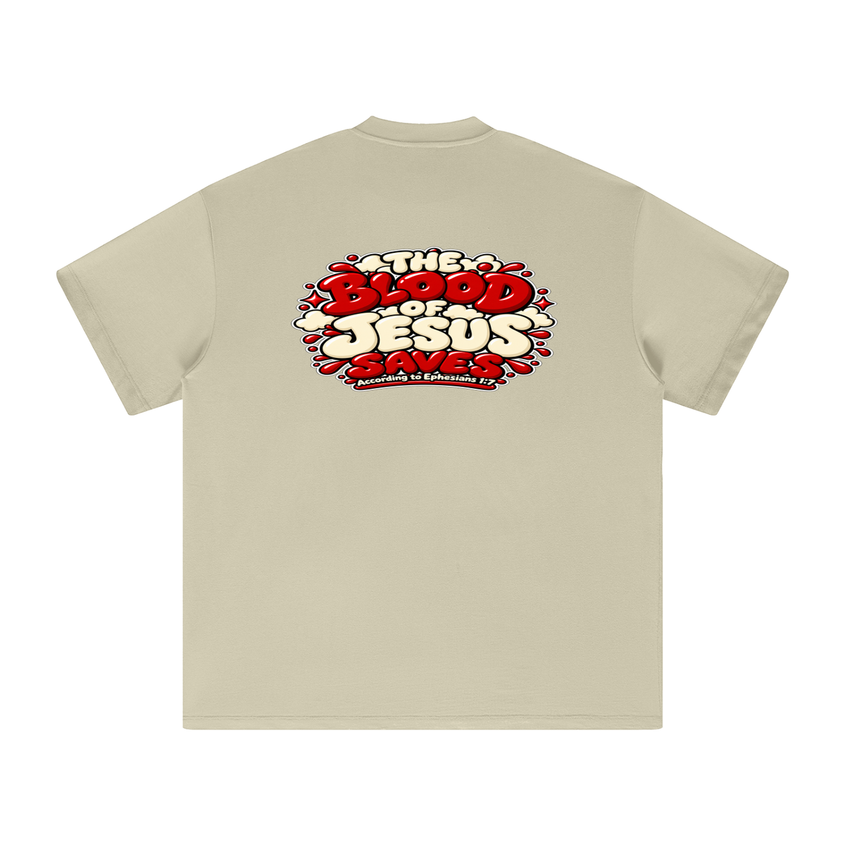 THE BLOOD OF JESUS SAVES ACCORDING TO EPHESIANS 1:7 T-Shirt