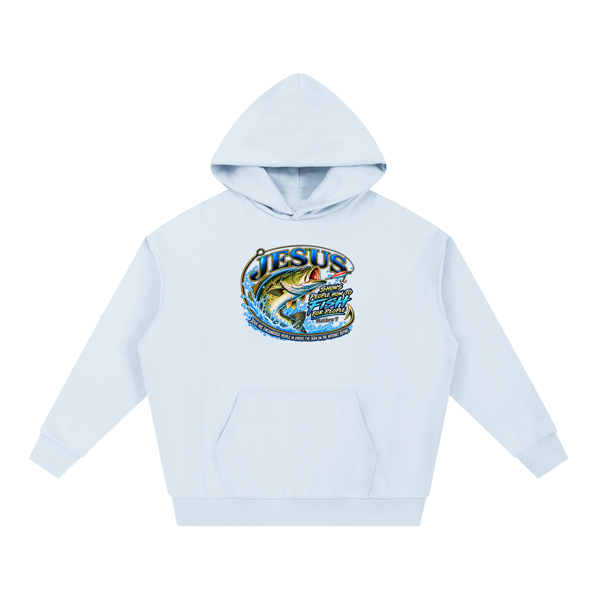 JESUS SHOWS PEOPLE HOW TO FISH FOR PEOPLE _ Matthew 7 Hoodie