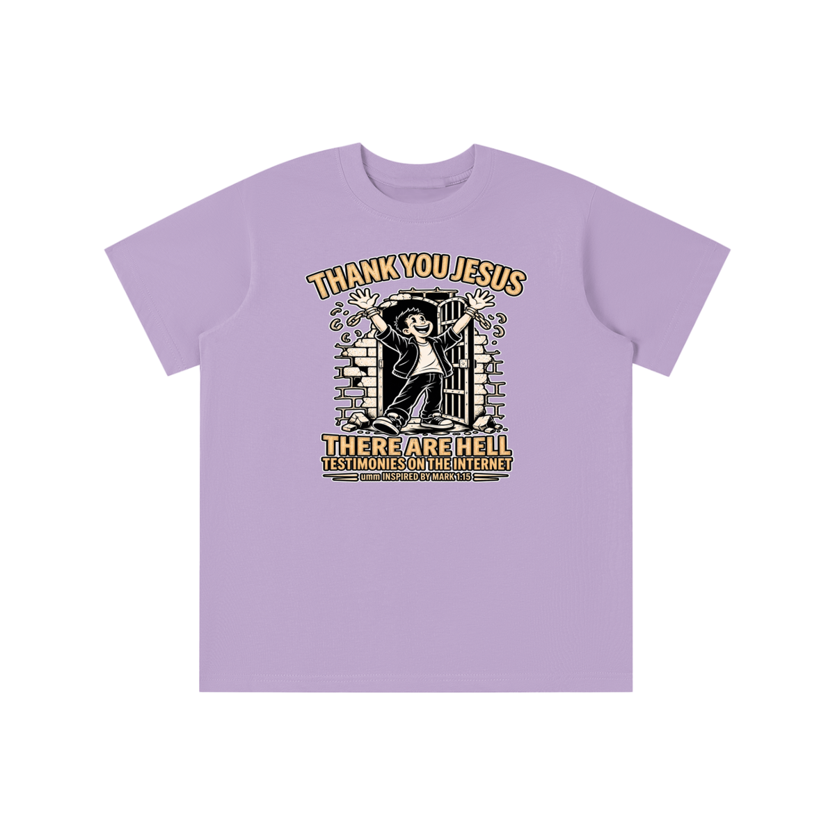 THANK YOU JESUS THERE ARE HELL TESTIMONIES ON THE INTERNET umm INSPIRED BY MARK 1:15 youth T-shirt