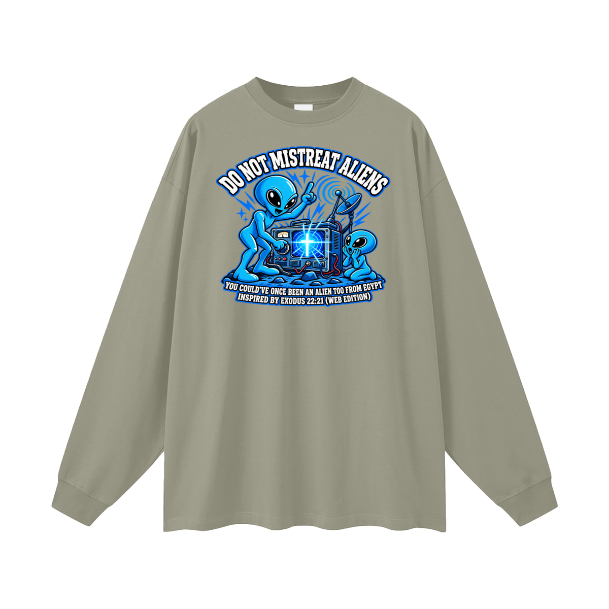 DO NOT MISTREAT ALIENS YOU COULD'VE ONCE BEEN AN ALIEN TOO FROM EGYPT INSPIRED BY EXODUS 22:21 (WEB EDITION) Long Sleeve T-Shirt
